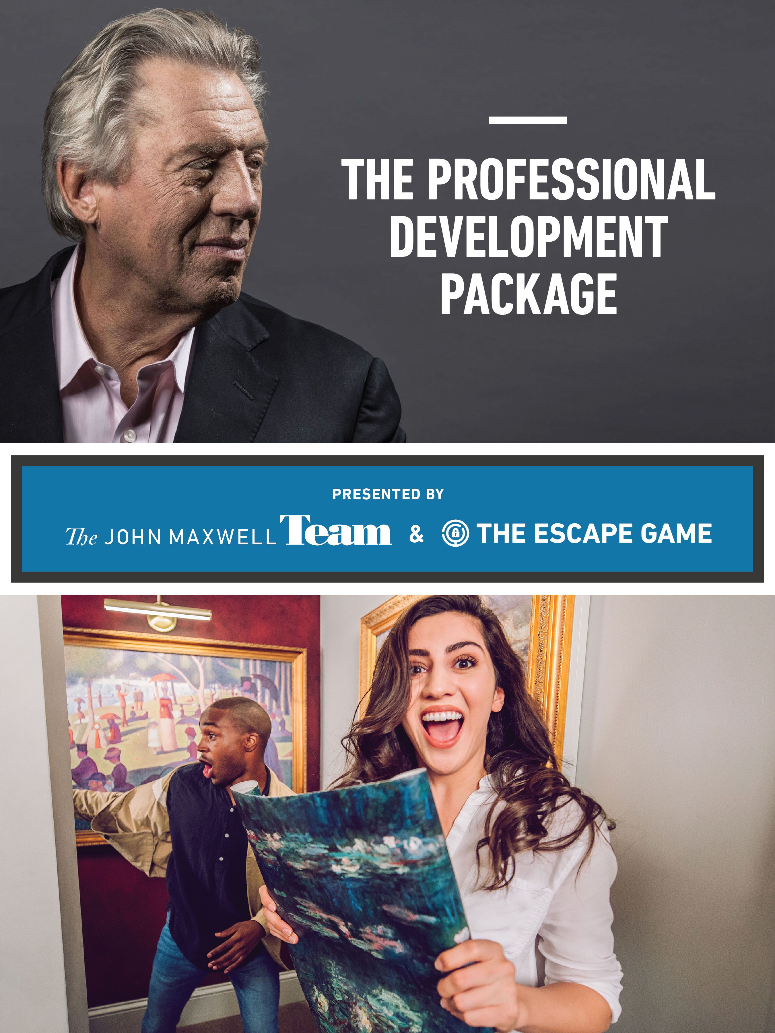 A man with gray hair looks thoughtfully to the side, above text reads "THE PROFESSIONAL DEVELOPMENT PACKAGE." Below, a smiling woman holds a painting while a man gestures excitedly in a hallway. Logos for "The John Maxwell Team" and "The Escape Game" are featured.
